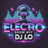 Electro show by DJ Lo