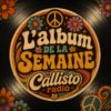 L&rsquo;album de la semaine sur Callisto